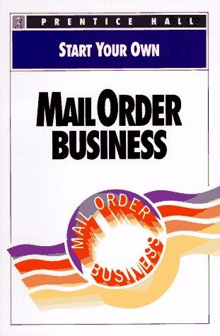 Start Your Own Mail Order Business (Start Your Own Business)