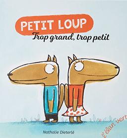 Petit loup. Trop grand, trop petit