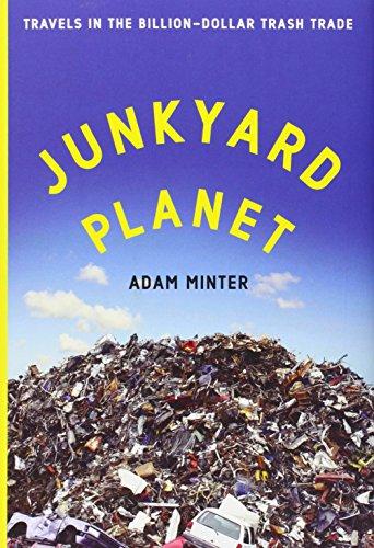 Junkyard Planet: Travels in the Billion-Dollar Trash Trade