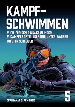 Kampfschwimmen. Fit für den Einsatz im Meer, Kampfkräftig über und unter Wasser – SPARTANAT Black Book 5