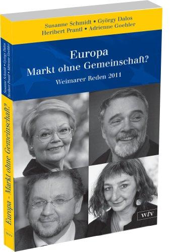 Europa - Markt ohne Gemeinschaft?: Weimarer Reden 2011