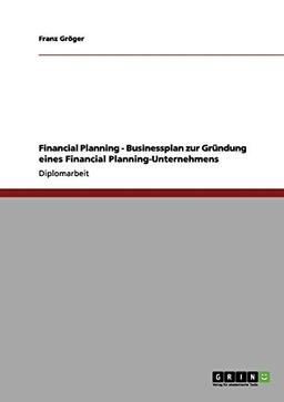 Businessplan zur Gründung eines Financial Planning-Unternehmens