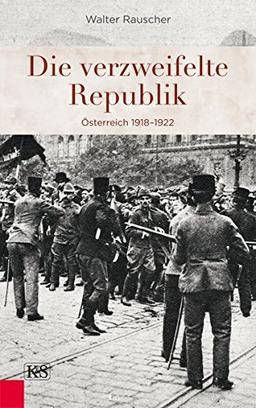 Die verzweifelte Republik: Österreich 1918-1922