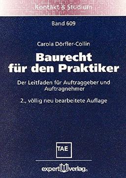 Baurecht für den Praktiker: Der Leitfaden für Auftraggeber und Auftragnehmer (Kontakt & Studium)