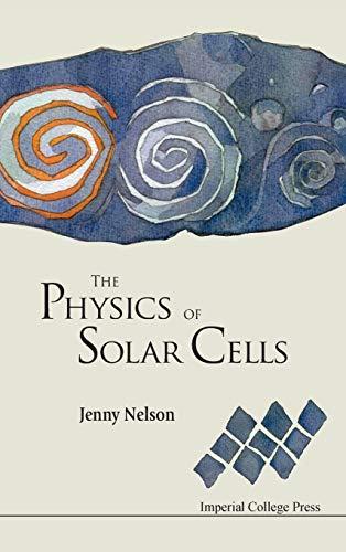 Physics of solar cells, the: Photons In, Electrons Out (Properties of Semiconductor Materials)