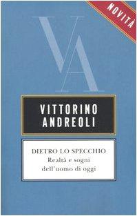 Dietro lo specchio. Realtà e sogni dell'uomo di oggi