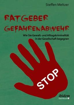 Ratgeber Gefahrenabwehr: Wie Sie Gewalt- und Alltagskriminalität in der Gesellschaft begegnen