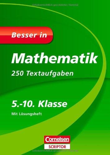 Besser in Mathematik: 250 Textaufgaben 5.-10. Klasse: Für alle Schularten