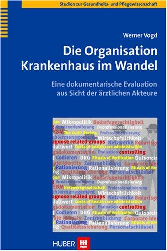 Die Organisation Krankenhaus im Wandel: Eine dokumentarische Evaluation aus Sicht der ärztlichen Akteure