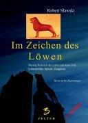 Im Zeichen des Löwen. Über die Zeit Heinrichs des Löwen, das Leben und Wirken des großmächtigen Herzogs, seine Spuren und Zeugnisse im Norden von ... Spuren, Zeugnisse. Historische Reportagen