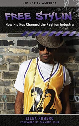 Free Stylin': How Hip Hop Changed the Fashion Industry (Hip Hop in America)