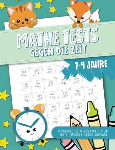 Mathe Tests gegen die Zeit - Additionen & Subtraktionen mit 3 Ziffern, Multiplikationen & einfache Divisionen - 7-9 Jahre