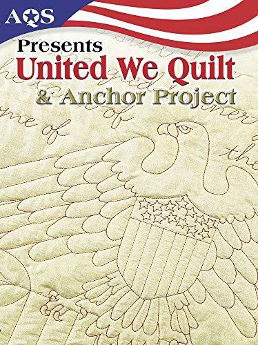 Aqs Presents United We Quilt & Anchor Project