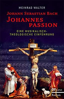 Johann Sebastian Bach: Johannespassion: Eine musikalisch-theologische Einführung