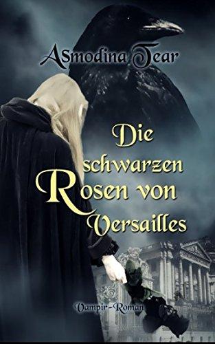 Die schwarzen Rosen von Versailles