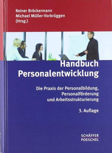 Handbuch Personalentwicklung: Die Praxis der Personalbildung, Personalförderung und Arbeitsstrukturierung