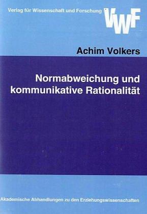 Normabweichung und kommunikative Rationalität (Akademische Abhandlungen zu den Erziehungswissenschaften)