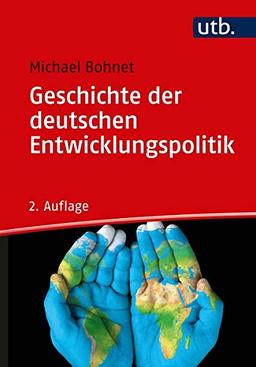 Geschichte der deutschen Entwicklungspolitik: Strategien, Innenansichten, Zeitzeugen, Herausforderungen