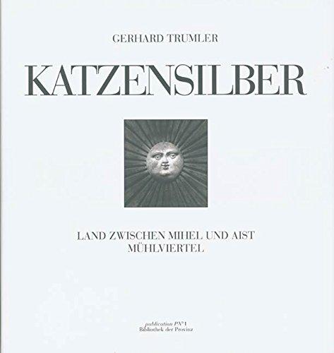 Katzensilber: Land zwischen Mihel und Aist /Das Mühlviertel