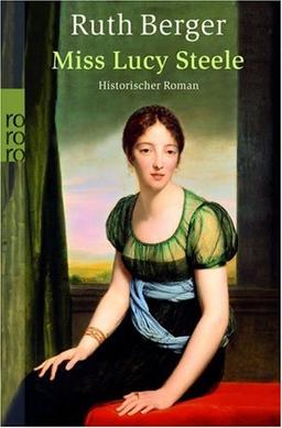 Miss Lucy Steele: Historischer Roman