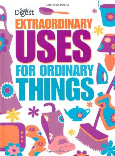 Extraordinary Uses for Ordinary Things (Readers Digest Concise Edition)