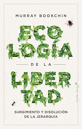 La ecología de la libertad: Surgimiento y disolución de la jerarquía (Ensayo)