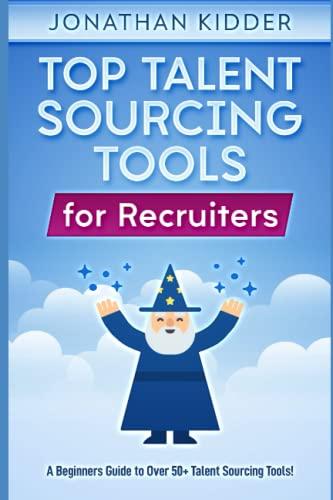 Top Talent Sourcing Tools for Recruiters: A Beginner's Guide to Over 50+ Talent Sourcing Tools