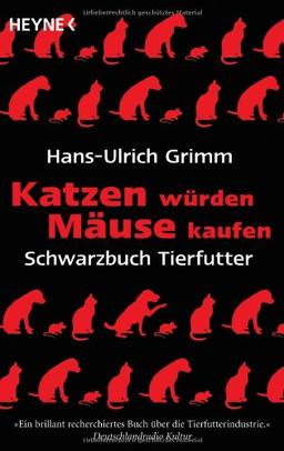 Katzen würden Mäuse kaufen: Schwarzbuch Tierfutter