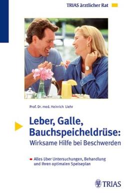 Leber, Galle, Bauchspeicheldrüse: Wirksame Hilfe bei Beschwerden: Alles über Untersuchungen, Behandlung und Ihren optimalen Speiseplan