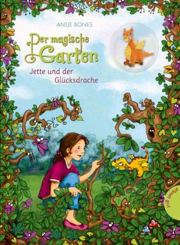 Der magische Garten 01: Jette und der Glücksdrache