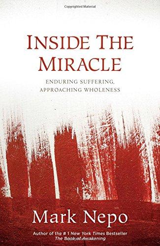 Inside the Miracle: Enduring Suffering, Approaching Wholeness