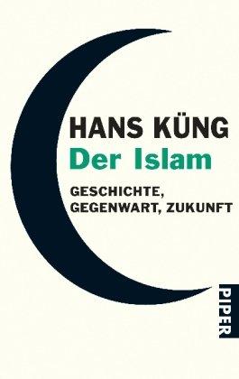 Der Islam: Geschichte, Gegenwart, Zukunft