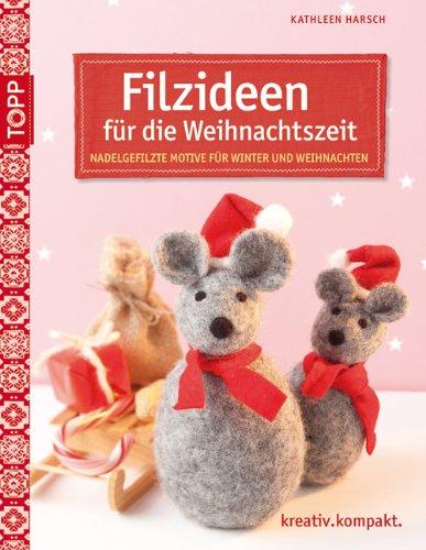 Filzideen für die Weihnachtzeit: Nadelgefilzte Motive für Winter & Weihnachten