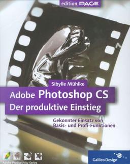 Adobe Photoshop CS - Der produktive Einstieg: komplett in Farbe (Galileo Design)