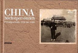 China höchstpersönlich: Privatportraits 1950 bis 1980