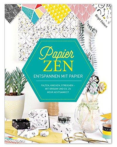 PapierZen: Entspannen mit Papier