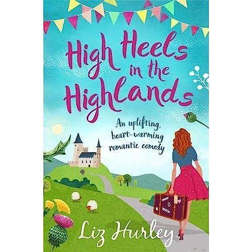 High Heels in the Highlands: An uplifting, heart-warming romantic comedy (The Hiverton Sisters, 2, Band 3)