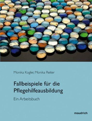 Fallbeispiele für die Pflegehilfeausbildung. Ein Arbeitsbuch