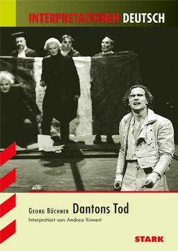 Interpretationshilfe Deutsch / GEORG BÜCHNER: Dantons Tod