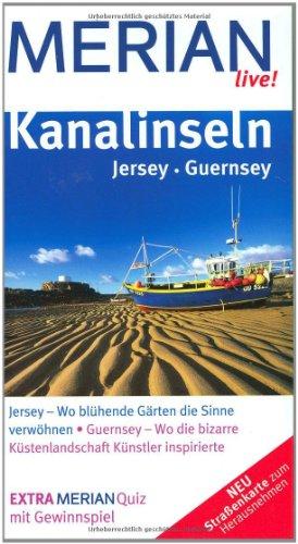 Kanalinseln Jersey Guernsey: Jersey - Wo blühende Gärten die Sinne verwöhnen. Guernsey - Wo die bizarre Küstenlandschaft Künstler inspirierte