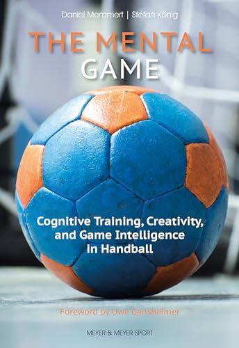 The Mental Game: Cognitive Training, Creativity, and Game Intelligence in Handball