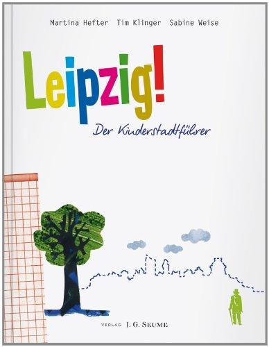 Leipzig!: Der Kinderstadtführer.