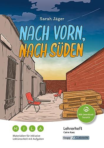 Nach vorn, nach Süden – Sarah Jäger – Materialien für die sonderpädagogische Förderung – Lehrerheft: Unterricht, Lösungen, Didaktik, Inklusion, ... (Literatur im Unterricht: Sekundarstufe I)