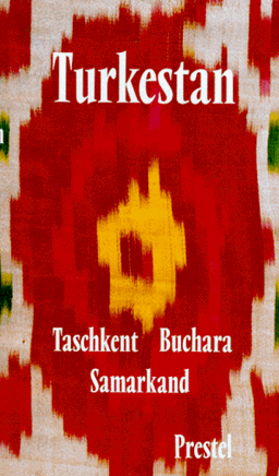 Turkestan: Taschkent, Buchara, Samarkand. Reisen zu den Kulturstätten Mittelasiens