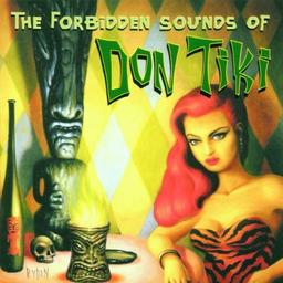 The Forbidden Sounds of Don Tiki