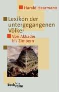 Lexikon der untergegangenen Völker: Von Akkader bis Zimbern