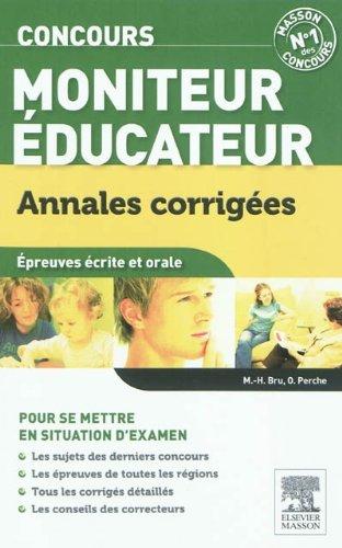 Concours moniteur éducateur : annales corrigées : épreuves écrites et orale