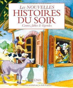 Les nouvelles histoires du soir : contes, fables et légendes