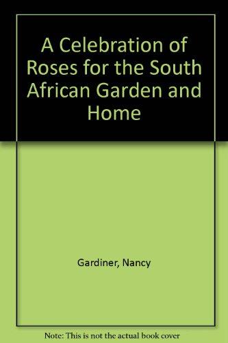 A Celebration of Roses for the South African Garden and Home