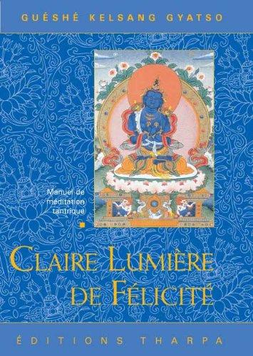 Claire lumière de félicité : la pratique du mahamoudra dans le bouddhisme Vajrayana